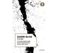 Foibe. Le stragi negate degli italiani della Venezia Giulia e dell'Istria