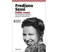 Foibe rosse. Vita di Norma Cossetto uccisa in Istria nel '43