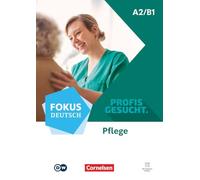 Fokus Deutsch A2/B1 - Profis gesucht - Berufsfeld Pflege - Kurs- und Übungsbuch - Inkl. E-Book und digitalen Medien