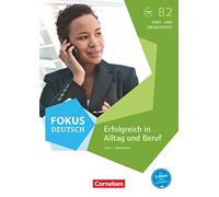 Fokus Deutsch B2. Erfolgreich im Alltag und im Beruf: Erfolgreich in Alltag und Beruf - Kurs- und Übungsbuch - Inkl. E-Book und PagePlayer-App