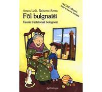 Fol Bulgnaisi. Favole tradizionali bolognesi. Con DVD