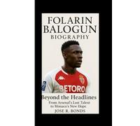 FOLARIN BALOGUN BIOGRAPHY: Beyond the Headlines From Arsenal’s Lost Talent to Monaco’s New Hope