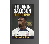 FOLARIN BALOGUN BIOGRAPHY: The Journey of a Rising Star in World Football
