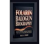 FOLARIN BALOGUN: Dual Roots, Single Dream: The Life of Folarin Balogun.