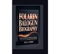 FOLARIN BALOGUN: Dual Roots, Single Dream: The Life of Folarin Balogun.