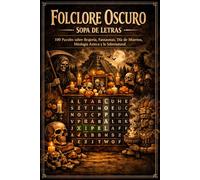 Folclore Oscuro - Sopa de Letras: 100 Puzzles sobre Brujería, Fantasmas, Día de Muertos, Mitología Azteca y lo Sobrenatural