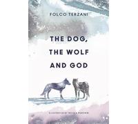 Folco Terzani The Dog, the Wolf and God (Copertina rigida)