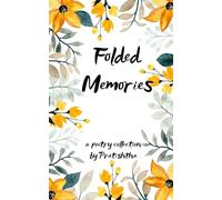 Folded Memories Poems about the moments that stayed.