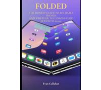 Folded: The Honest Guide to Foldable Phones - and Whether the iPhone Fold Is Worth $2,000