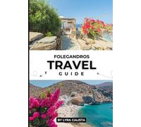 FOLEGANDROS TRAVEL GUIDE 2025: Discover Hidden Gems and Timeless Beauty on Folegandros Island in 2025