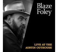 Foley, Blaze - Live At The Austin Outhouse