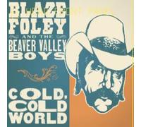 Foley Blaze The Beaver Valley Boys - Cold Cold World