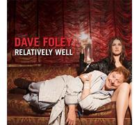 Foley, Dave - Relatively Well