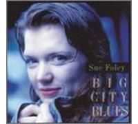 FOLEY, SUE - BIG CITY BLUES