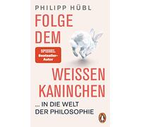 Folge dem weißen Kaninchen ... in die Welt der Philosophie