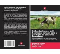 Folhas taninosas: anti-helmíntico natural para a produção de pequenos ruminantes: Impacto das folhas ricas em tanino no crescimento, utilização de nutrientes e atributos de saúde do gado