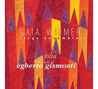 Folia-the Music of Egberto Gismonti