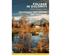 Foliage in dolomiti. Escursioni tra i colori dell'autunno - [ViviDolomiti]