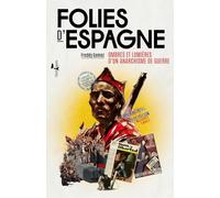Folies d’Espagne: Ombres et lumières d’un anarchisme de guerre