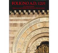 Foligno A.d. 1201. La Facciata della Cattedrale di San Feliciano
