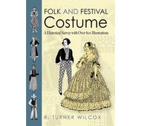 Folk and Festival Costume: A Historical Survey With over 600 Illustrations