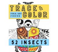 Folk Art Forms: 52 Insects: A Patterned Insect Atlas for Calm Tracing & Coloring