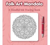 Folk Art Mandalas - Ink Tracing Book: Mindful tracing activity to relax and unwind. 30 nature inspired folk art mandalas to trace with ink