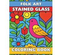 Folk Art Stained Glass Coloring Book: 40 Bold & Beautiful Folk-Style Designs with Big and Easy Lines