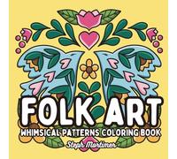 Folk Art : Whimsical Patterns Coloring Book: A Charming Escape into Creativity and Calm