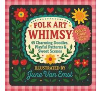 Folk Art Whimsy Coloring Book: 45 Charming Doodles, Playful Patterns & Sweet Scenes