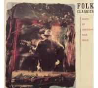 FOLK / CELTIC / IRISH FOLK Compilation - Folk Classics - Roots Of American Folk Music