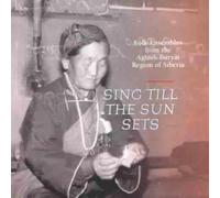 Folk-Ensembles from the Aginsk-Buryat - Sing Till the Sun Sets