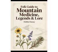 Folk Guide to Mountain Medicine, Legends & Lore