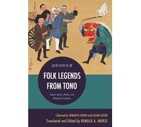 Folk Legends from Tono: Japan's Spirits, Deities, and Phantastic Creatures