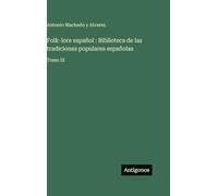 Folk-lore español : Biblioteca de las tradiciones populares españolas: Tomo IX
