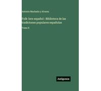 Folk-lore español : Biblioteca de las tradiciones populares españolas: Tomo X