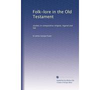 Folk-lore nell'Antico Testamento: studi di religione comparata, leggenda e diritto: Volume 3