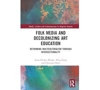 Folk Media and Decolonizing Art Education: Rethinking Multiculturalism Through Intersectionality