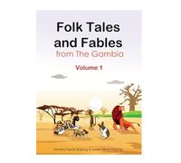 Folk Tales and Fables Of The Gambia Volume 1