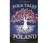 Folk Tales from Poland: Unveiling Ancient Wonders - Tales of Famous Dragons, Moon-Lost Souls, and Forest Magic