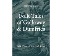 Folk Tales of Galloway & Dumfries: Folk Tales of Scotland Series