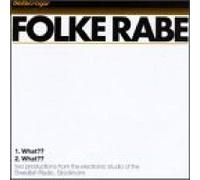 Folke Rabe - What??