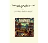 Folklore and Legends: A Journey Through Tradition