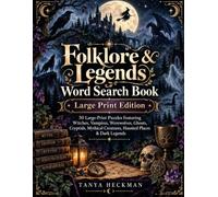 Folklore & Legends Word Search Book: 50 Large-Print Puzzles Featuring Witches, Vampires, Werewolves, Ghosts, Cryptids, Mythical Creatures, Haunted Places & Dark Legends