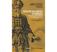 Folklore nell'Antico Testamento. Studi sulla religione comparata, sulla le...