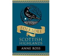 Anne Ross Folklore of the Scottish Highlands (Tascabile) (PRESALE 12/06/2025)