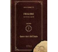 Folklore. Vol. 2: Guerrieri del buio.