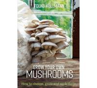 Folko Kullmann Grow Your Own Mushrooms (Tascabile)
