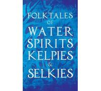 Folktales of Water Spirits, Kelpies, and Selkies (Copertina rigida)
