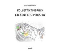 Folletto Timbrino e il sentiero perduto. Ediz. illustrata